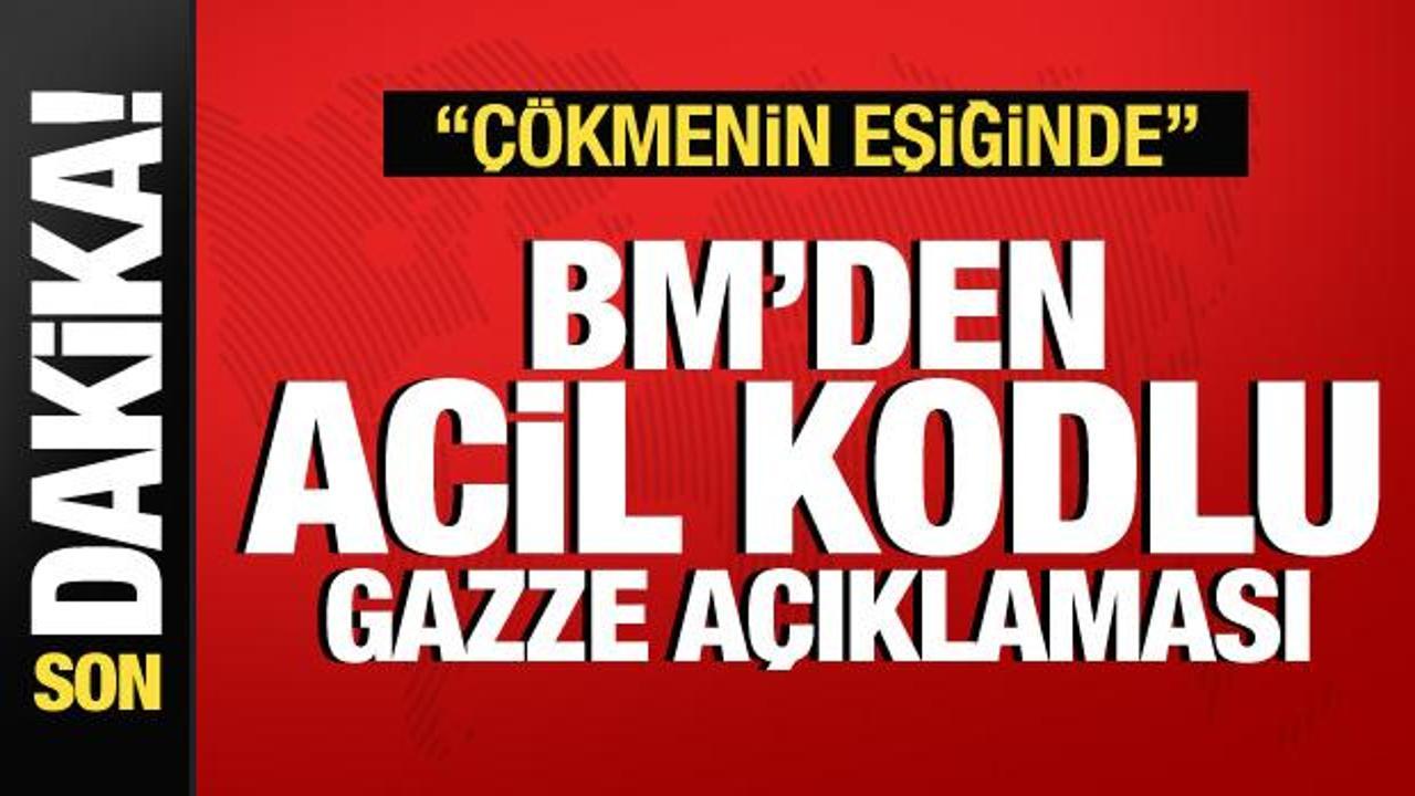 BM’den son dakika acil kodlu Gazze açıklaması: Çökmenin eşiğinde!