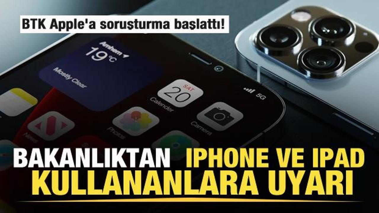 BTK Apple’a soruşturma başlattı! Bakanlıktan iPhone ve iPad kullananlara uyarı