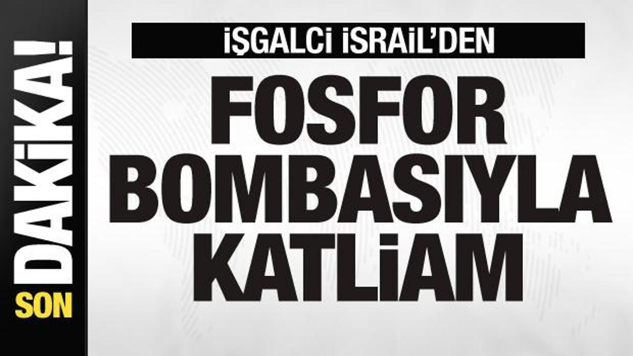 İsrail’den fosfor bombasıyla katliam!