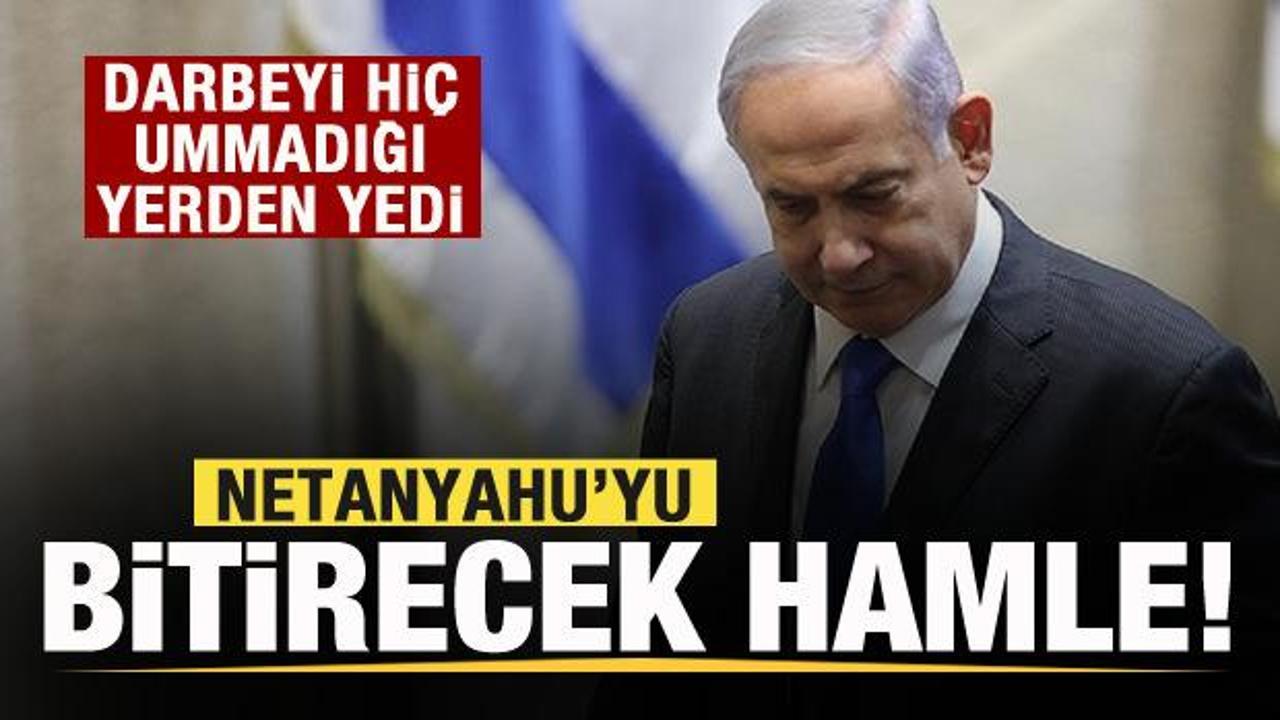 Netanyahu’yu bitirecek hamle! Hiç ummadığı yerden darbe yedi