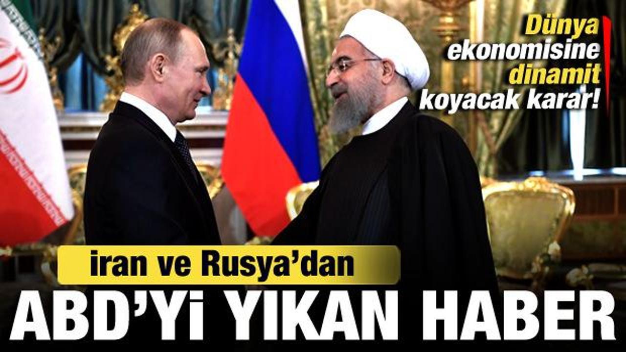 Rusya ve İran’dan ABD’yi yıkan haber! Dünya ekonomisine dinamit koyacak karar!