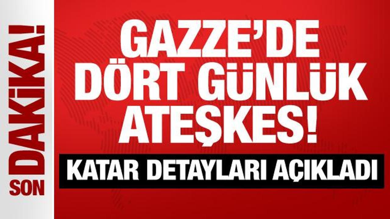 Son Dakika… Gazze’de dört günlük ateşkes: Katar detayları açıkladı!